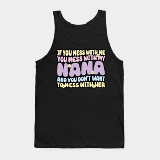 If You mess with me you mess with my Nana Shirt | Boys Girls Tank Top